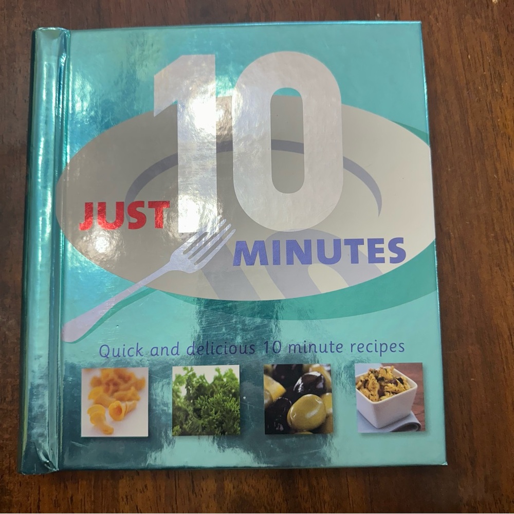 Just 10 minutes cookbook quick and easy meals